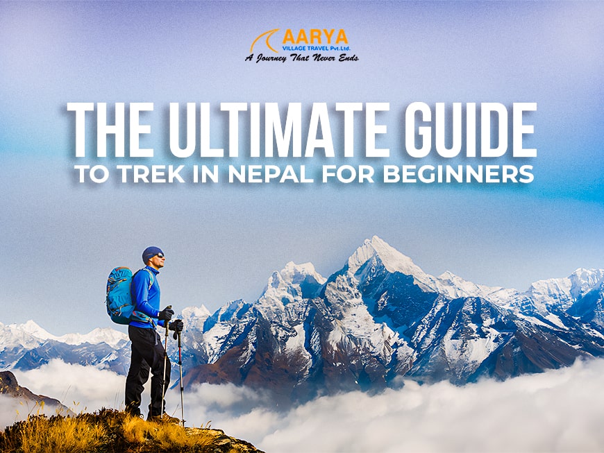 The Ultimate Guide to Trek in Nepal for Beginners